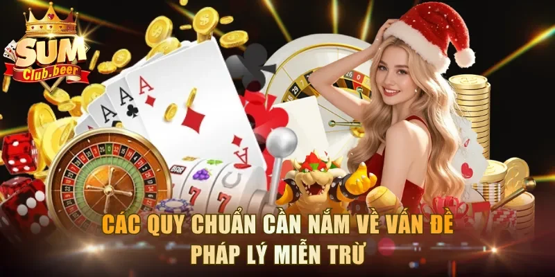 Các quy chuẩn cần nắm về vấn đề pháp lý miễn trừ
