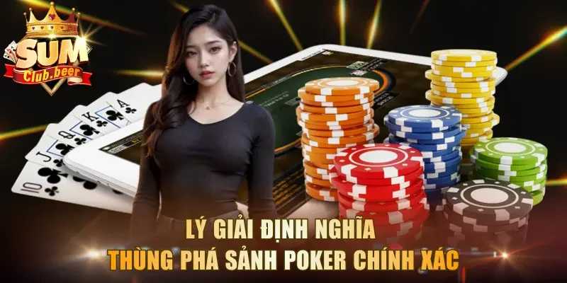 Lý giải định nghĩa thùng phá sảnh Poker​​ chính xác